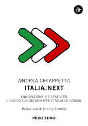 Italia.Next. Innovazione e creatività, il ruolo dei giovani per l Italia di domani
