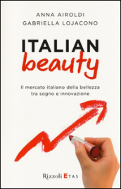 Italian Beauty. Il mercato italiano della bellezza tra sogno e innovazione