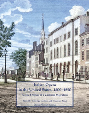 Italian Opera in the United States, 1800-1850. At the origins of a cultural migration