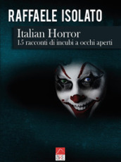 Italian horror. 15 racconti di incubi a occhi aperti