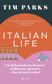 Italian life. Una fiaba moderna di amori, tradimenti, speranze e baroni universitari
