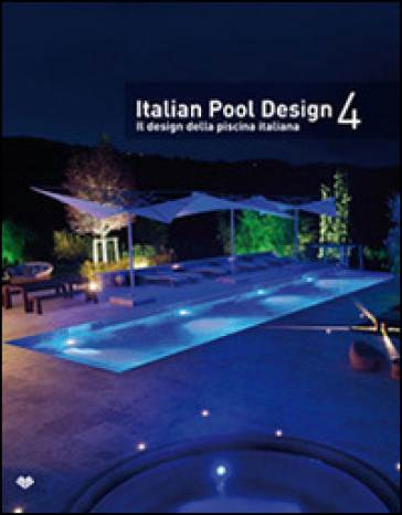 Italian pool design. Il design della piscina italiana. Ediz. bilingue. 4.