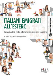 Italiani emigrati all estero. Progettualità, rotte, adattamento, e rientro in patria