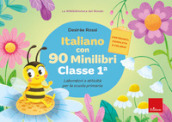 Italiano con 90 minilibri. Classe 1. Laboratori e attività per la scuola primaria
