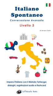 Italiano Spontaneo - Livello 3 Conversazione Avanzata