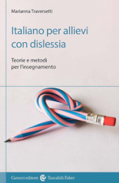 Italiano per allievi con dislessia. Teorie e metodi per l insegnamento
