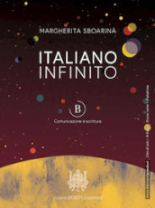 Italiano infinito. Comunicazione e scrittura. Per le Scuole superiori. Con e-book. Con espansione online. Vol. B