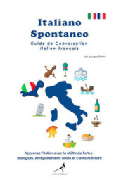 Italiano spontaneo. Guide de conversation Italien-Français