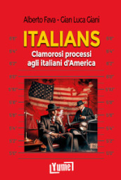 Italians. Clamorosi processi agli italiani d America
