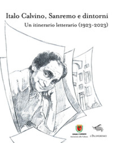 Italo Calvino, Sanremo e dintorni. Un itinerario letterario (1923-2023)