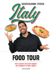 Italy food tour. Alla scoperta dei posti migliori per mangiare in ogni regione
