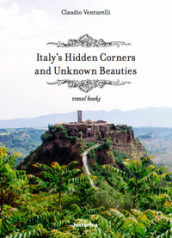 Italy s hidden corners and unknown beauties