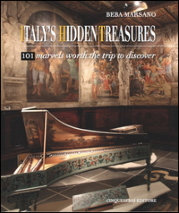 Italy's hidden treasures. 101 marvels worth the trip to discover. Ediz. illustrata. 1.