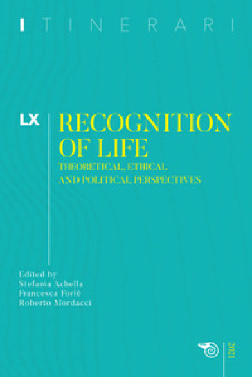 Itinerari. 60: Recognition of life. Theoretical, ethical and political perspectives