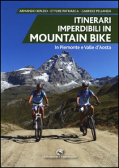 Itinerari imperdibili in mountain bike in Piemonte e Valle d Aosta