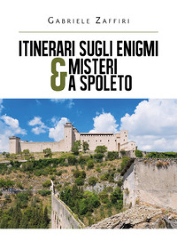 Itinerari sugli enigmi & misteri a Spoleto