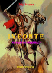 Iveonte (il principe guerriero). 2.
