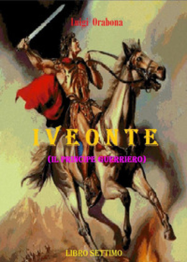 Iveonte (il principe guerriero). 7.
