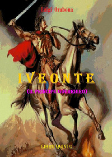 Iveonte (il principe guerriero). 5.