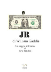 JR, di William Gaddis. Un saggio letterario