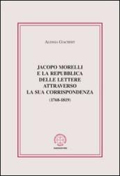 Jacopo Morelli e la Repubblica delle lettere attraverso la sua corrispondenza (1768-1819)