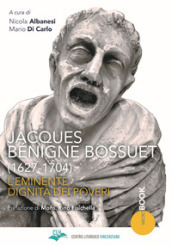 Jacques Bénigne Bossuet (1627-1704). L eminente dignità dei poveri
