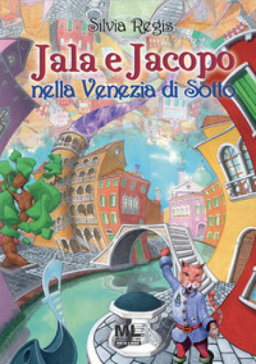 Jala e Jacopo nella Venezia di Sotto. Con Contenuto digitale (fornito elettronicamente)
