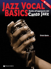 Jazz vocal basics. Guida all approccio del canto jazz. Con File audio per il download