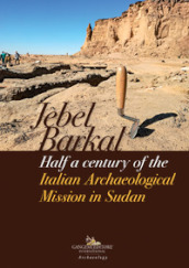 Jebel Barkal. Half a century of the Italian archaeological mission in Sudan
