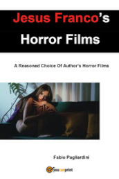 Jesus Franco s horror films. A reasoned choice of author s horror films