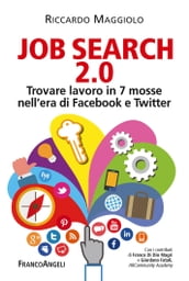 Job search 2.0. Trovare lavoro in 7 mosse nell era di Facebook e Twitter