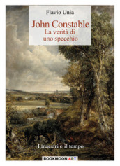 John Constable. La verità di uno specchio