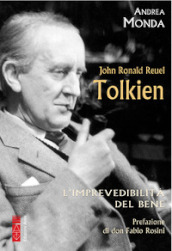 John Ronald Reuel Tolkien. L imprevedibilità del bene