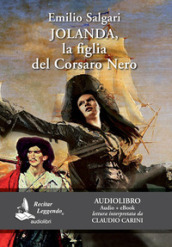 Jolanda, la figlia del Corsaro Nero letto da Claudio Carini. Audiolibro. CD Audio formato MP3. Ediz. integrale. Con e-book