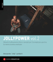 Jollypower. 2: Manuale di tecniche base ed evolute per l arrampicata sportiva, e metodi di allenamento mentale