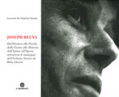 Joseph Beuys. Dal pensiero alla parola, dalla forma alla materia, dall azione all opera, attraverso le immagini dell Archivio Storico di Buby Durini