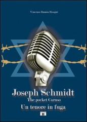 Joseph Schmidt. «The pocket Caruso». Un tenore in fuga
