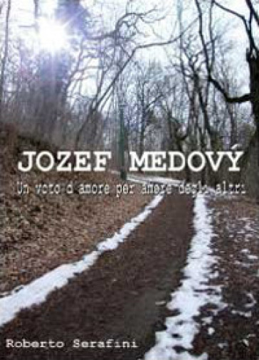 Jozef Medovu. Un voto d'amore per amore degli altri