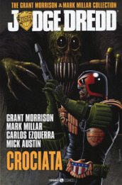 Judge Dredd. The Grant Morrison & Mark Millar collection. 2: Crociata