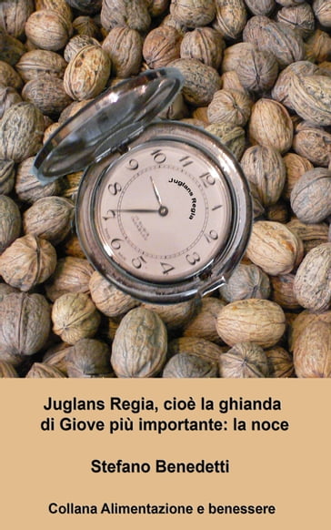 Juglans Regia, cioè la ghianda di Giove più importante: la noce