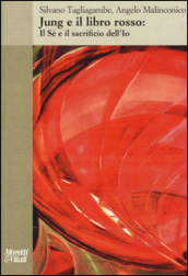 Jung e il libro rosso. Il sé e il sacrificio dell io