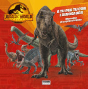 Jurassic World 3. Il dominio. A tu per tu con i dinosauri! Manuale di sopravvivenza. Ediz. a colori