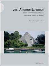 Just another exhibition. Histories and politics of biennials. Ediz. italiana e inglese