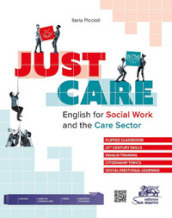 Just care. English for social work and the care sector. Per gli Ist. tecnici e professionali. Con e-book. Con espansione online. Con File audio per il download