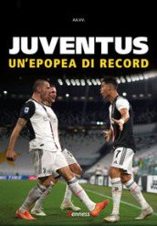 Juventus. Un epopea di record