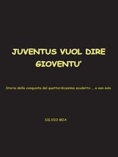 Juventus vuol dire gioventù
