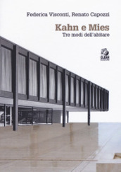 Kahn e Mies. Tre modi dell abitare