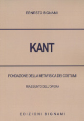 Kant. Fondazione della metafisica dei costumi. Riassunto dell opera