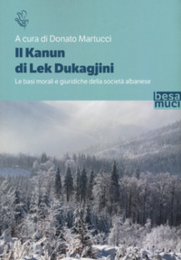 Il Kanun di Lek Dukagjini. Le basi morali e giuridiche della società albanese