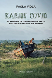 Karibu covid. La pandemia da coronavirus in Kenya raccontata da chi la sta vivendo